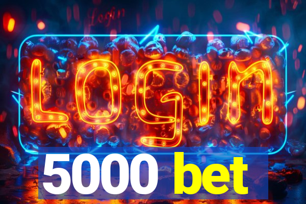 5000 bet